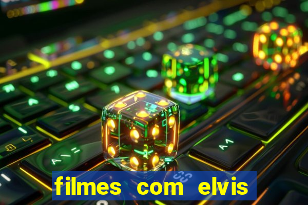 filmes com elvis presley dublado